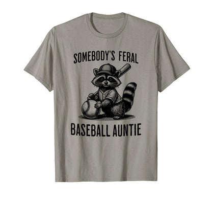 Somebodys Feral Baseball Auntie T-Shirt - Casual Everyday Wear Men Women - T-Shirt, Sweatshirt, Hoodie