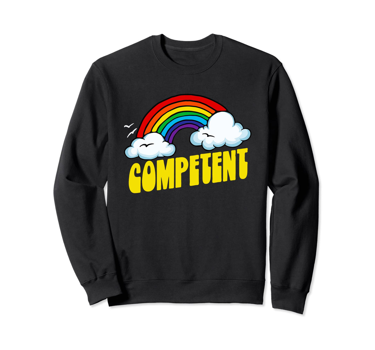 Competent Funny Sarcastic 80S Rainbow Sweatshirt - Graphic Print for Adults - T-Shirt, Sweatshirt, Hoodie