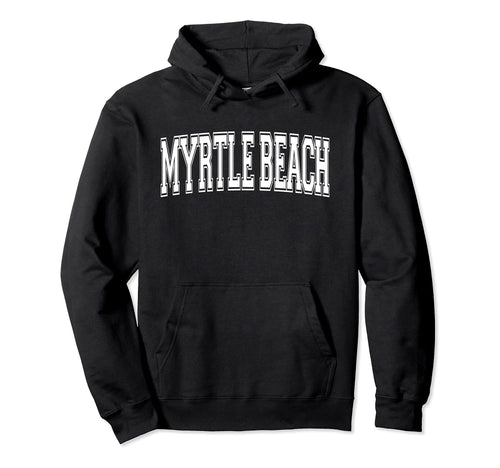 Myrtle Beach Sc South Carolina Sports Hoodie - Streetwear Style Men Women - T-Shirt, Sweatshirt, Hoodie