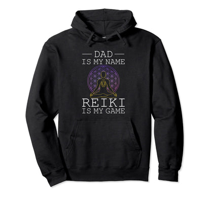 Dad Is My Name Reiki Is My Game Lightworker Hoodie - Unique Graphic Unisex - T-Shirt, Sweatshirt, Hoodie