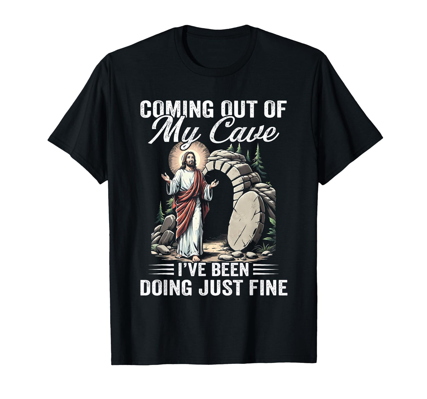 Jesus Coming Out My Cave And Ive Been T-Shirt - Aesthetic Graphic Unisex - T-Shirt, Sweatshirt, Hoodie