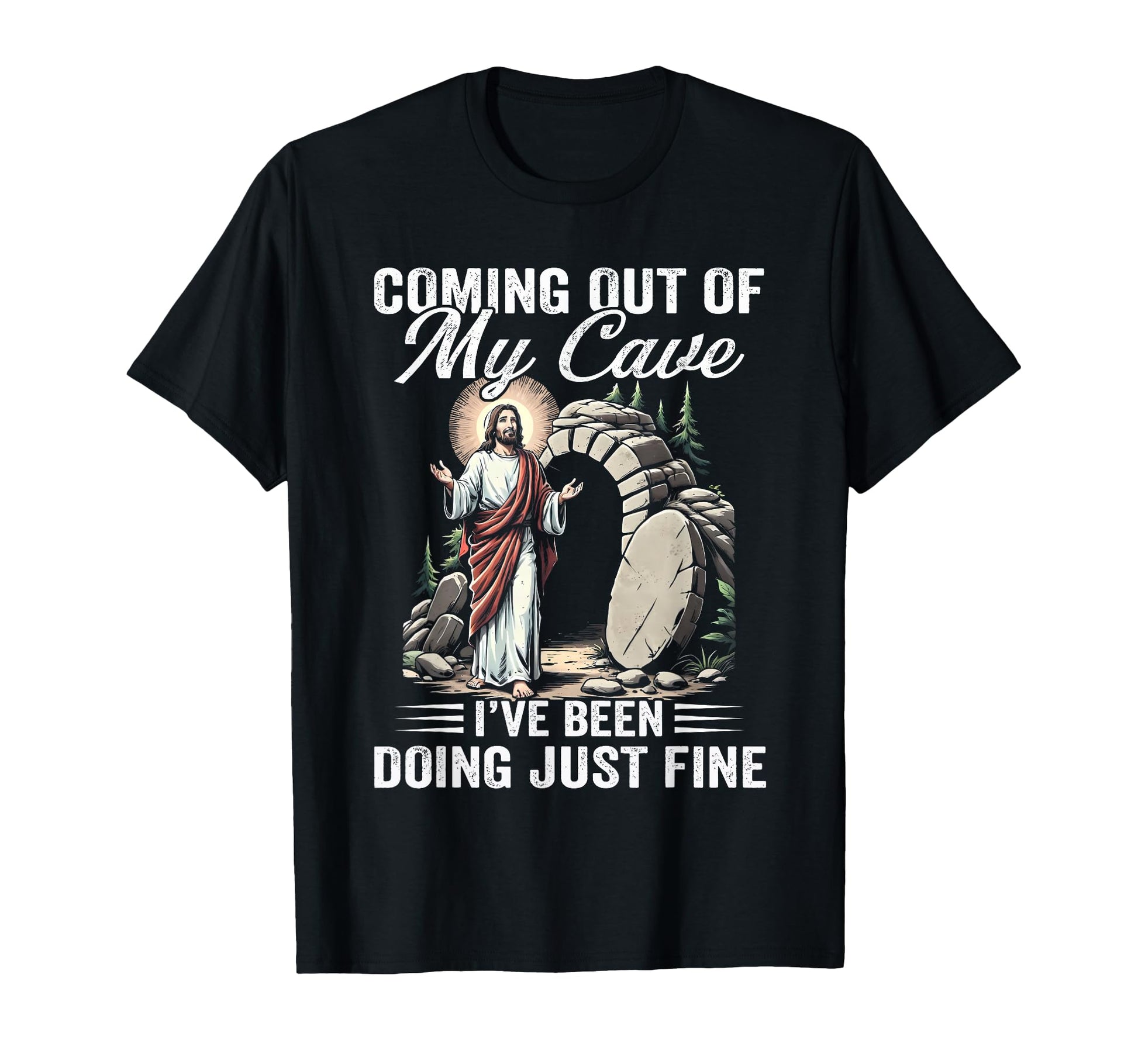 Jesus Coming Out My Cave And Ive Been T-Shirt - Aesthetic Graphic Unisex - T-Shirt, Sweatshirt, Hoodie
