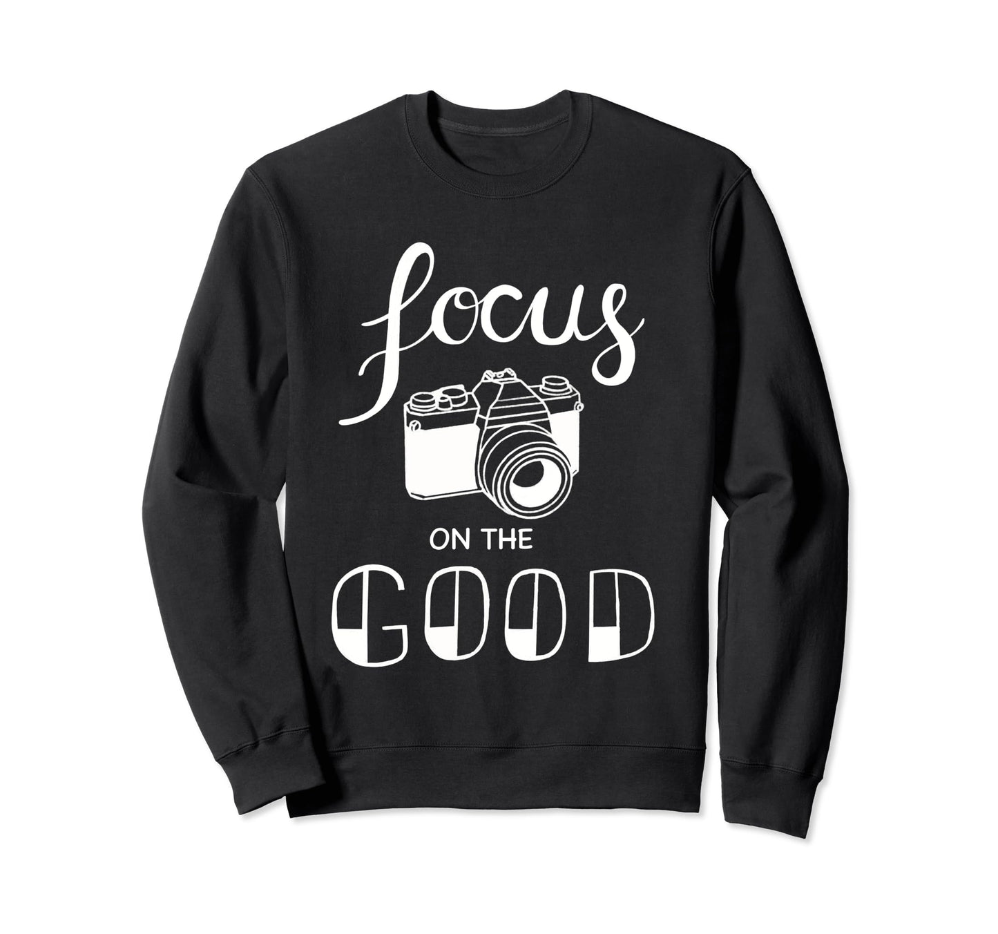 Focus Good Camera Sweatshirt - Streetwear Style Men Women - T-Shirt, Sweatshirt, Hoodie
