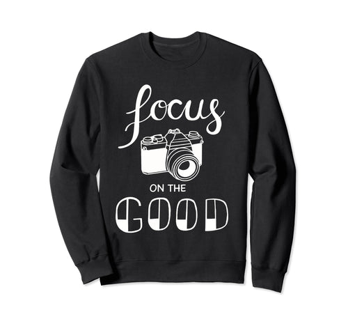 Focus Good Camera Sweatshirt - Streetwear Style Men Women - T-Shirt, Sweatshirt, Hoodie