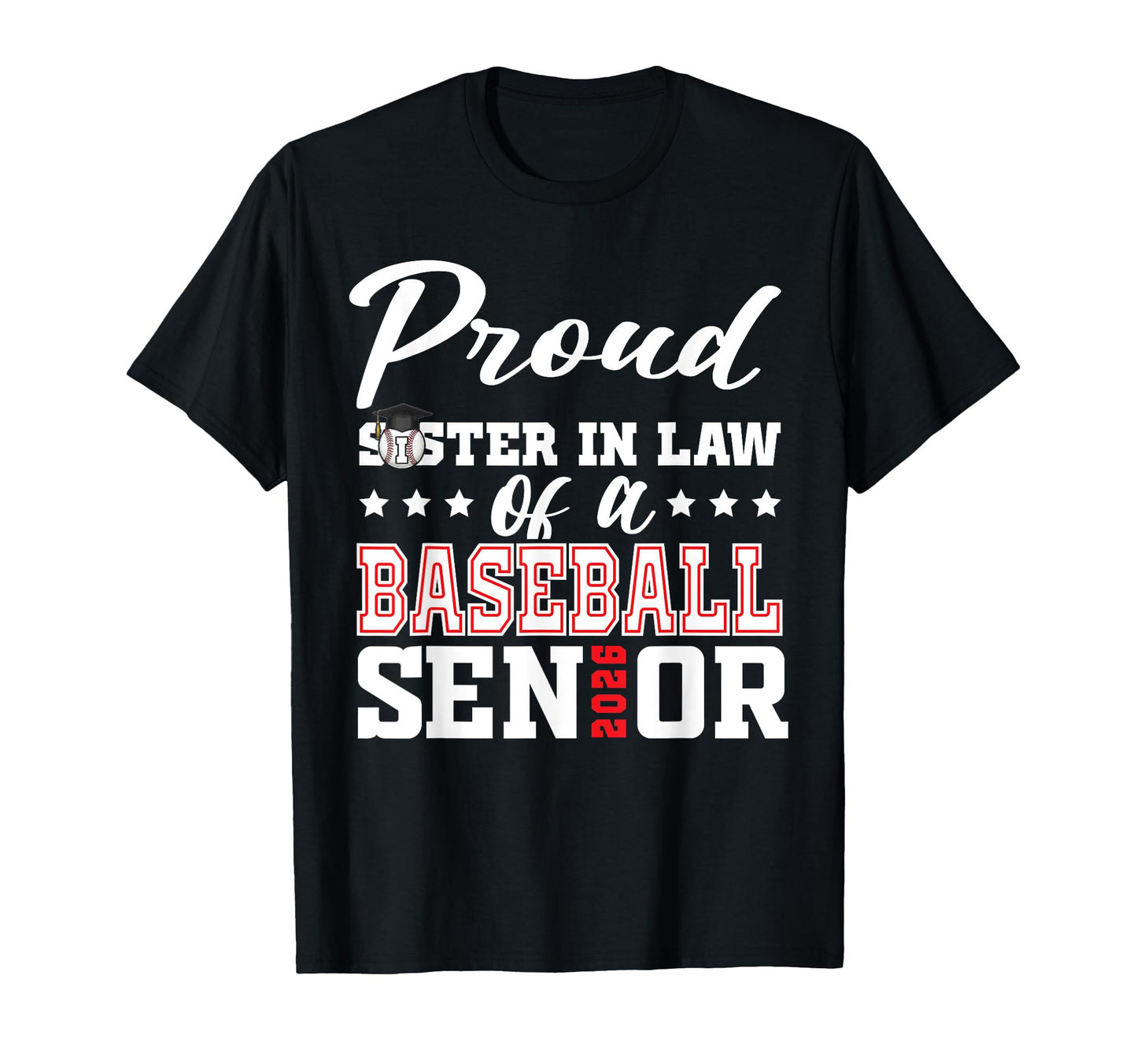 Proud Sister Law Baseball Senior 2026 T-Shirt - Fun Novelty Design Unisex - T-Shirt, Sweatshirt, Hoodie