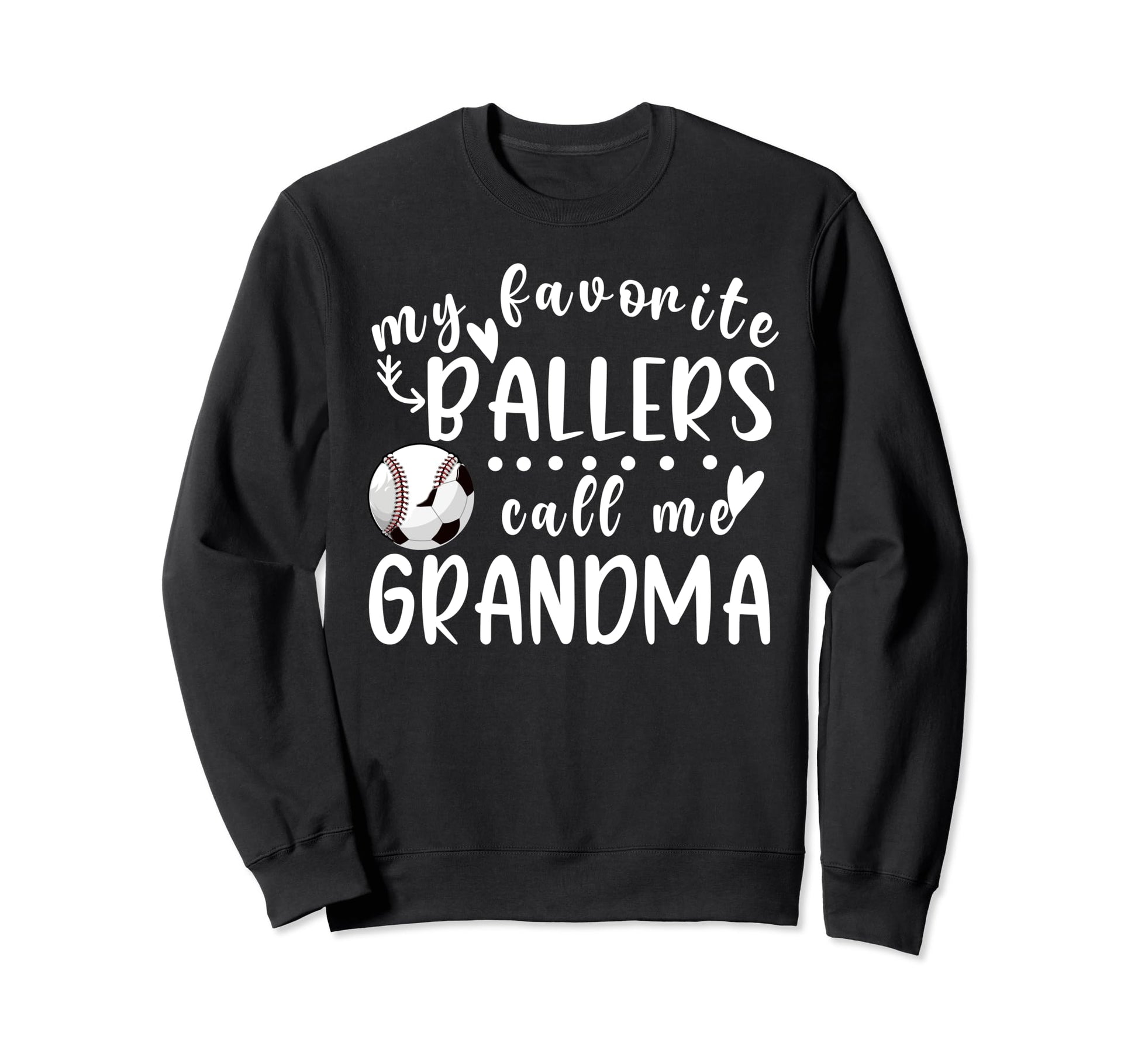 My Favorite Ballers Call Me Grandma Sweatshirt - Fun Novelty Design Unisex - T-Shirt, Sweatshirt, Hoodie