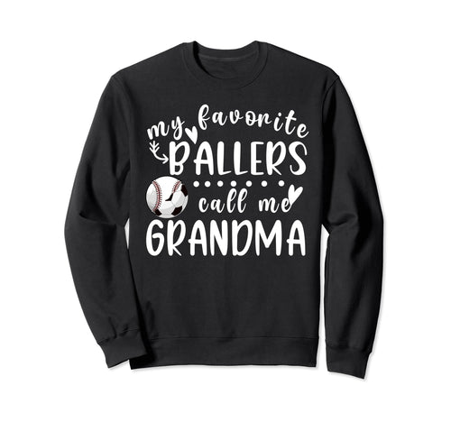 My Favorite Ballers Call Me Grandma Sweatshirt - Fun Novelty Design Unisex - T-Shirt, Sweatshirt, Hoodie
