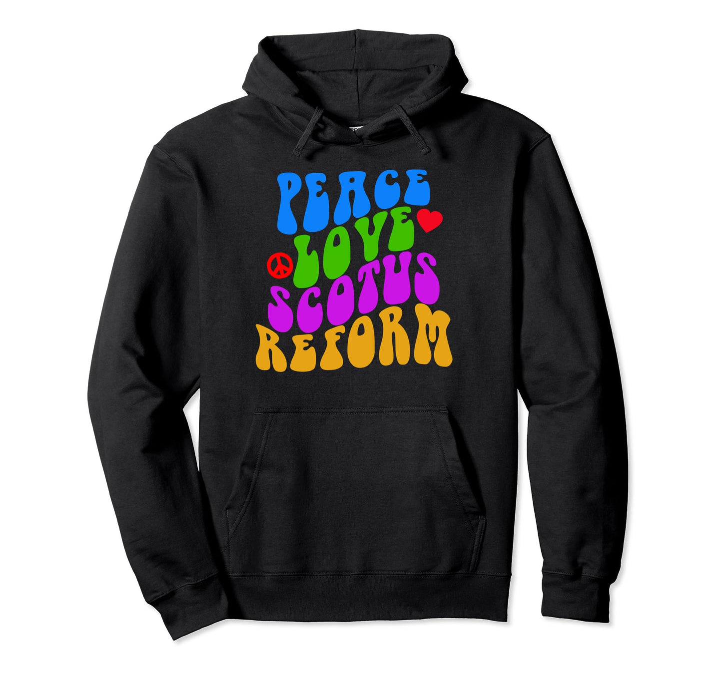 Peace Love Scotus Reform Hippie Boho Hoodie - Unique Graphic Unisex - T-Shirt, Sweatshirt, Hoodie
