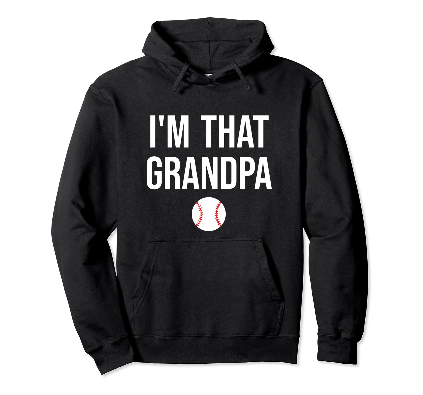 Im That Grandpa Funny Loud Baseball Hoodie - Graphic Print Unisex - T-Shirt, Sweatshirt, Hoodie