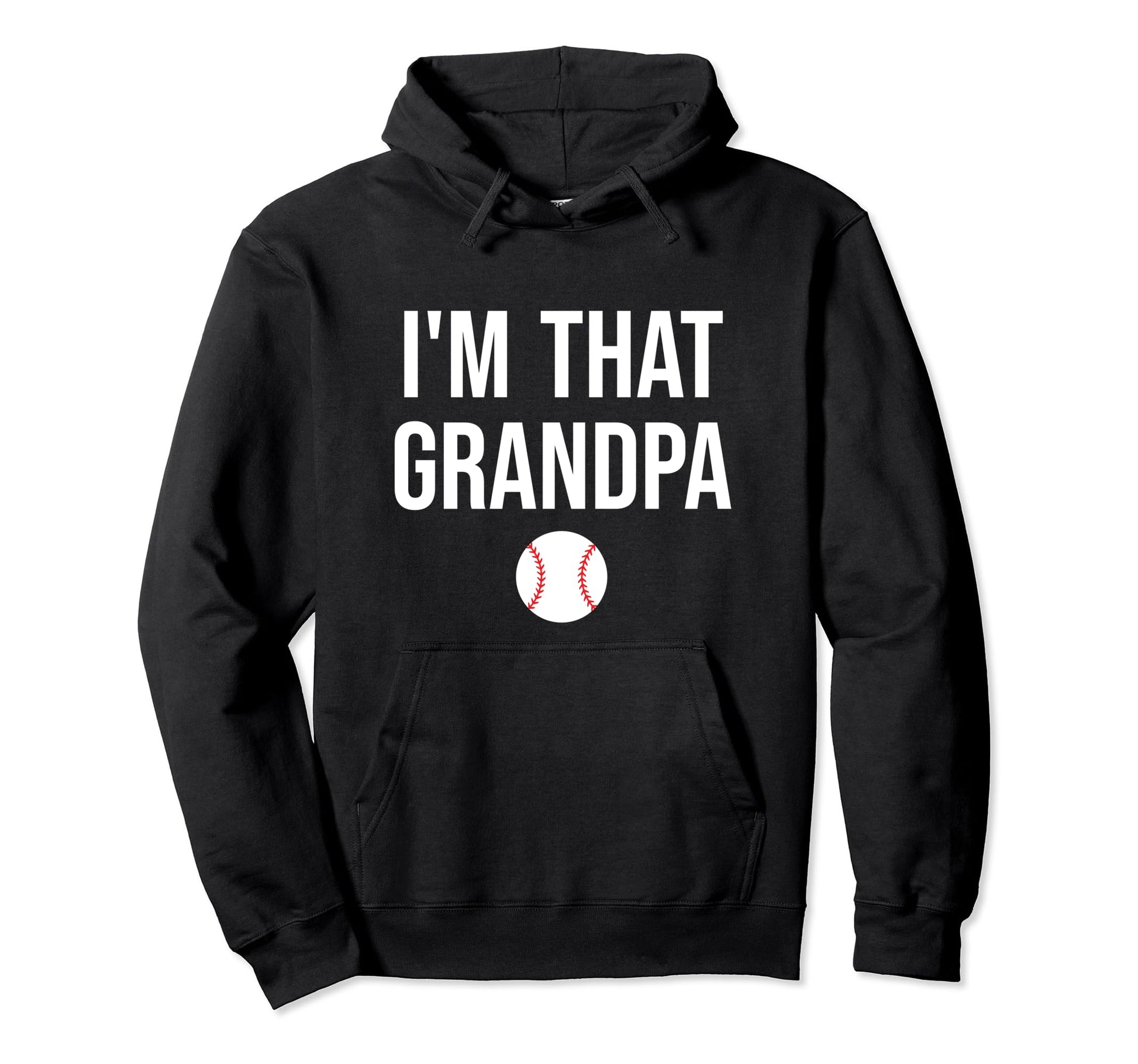 Im That Grandpa Funny Loud Baseball Hoodie - Graphic Print Unisex - T-Shirt, Sweatshirt, Hoodie