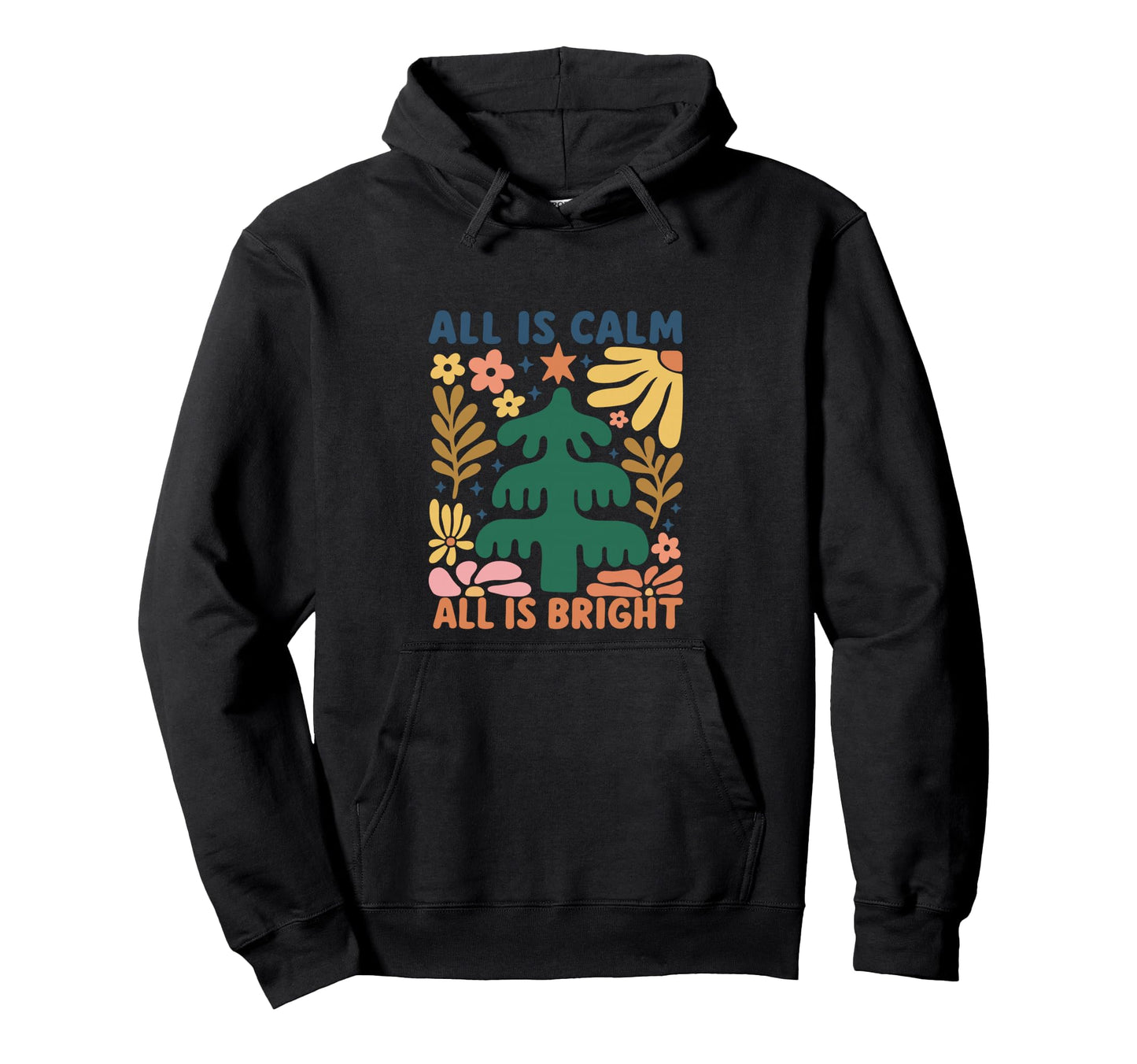 All Is Calm All Is Bright Floral Boho Hoodie - Aesthetic Graphic Men Women - T-Shirt, Sweatshirt, Hoodie