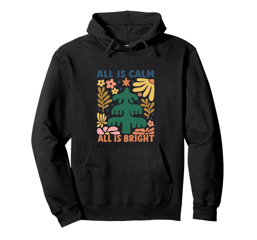 All Is Calm All Is Bright Floral Boho Hoodie - Aesthetic Graphic Men Women - T-Shirt, Sweatshirt, Hoodie