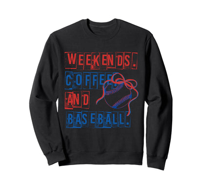 Weekends Coffee And Baseball Mom Sweatshirt - Unique Graphic Men Women - T-Shirt, Sweatshirt, Hoodie