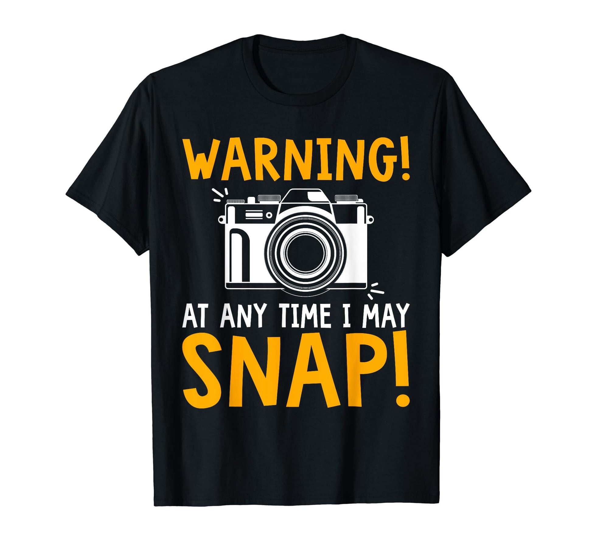 Warning Any Time I May Snap Funny T-Shirt - Custom Art Print Unisex - T-Shirt, Sweatshirt, Hoodie