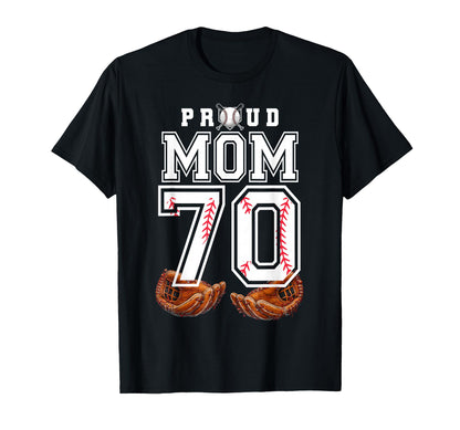 Proud Mom Baseball Player Number 70 Game T-Shirt - Novelty Apparel Unisex - T-Shirt, Sweatshirt, Hoodie