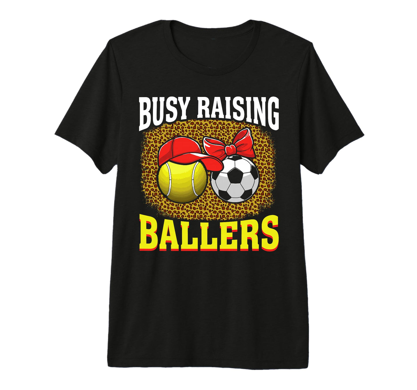 Busy Raising Ballers Tennis Soccer Mom T-Shirt - Fun Novelty Design Unisex - T-Shirt, Sweatshirt, Hoodie