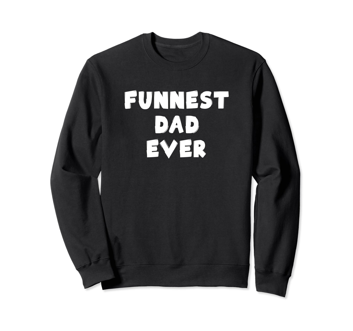 Funnest Dad Ever Playful Fun Sports Sweatshirt - Unique Graphic Unisex - T-Shirt, Sweatshirt, Hoodie
