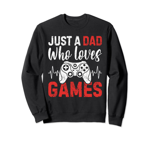 Just Dad Who Loves Games Funny Sweatshirt - Minimalist Print for Adults - T-Shirt, Sweatshirt, Hoodie