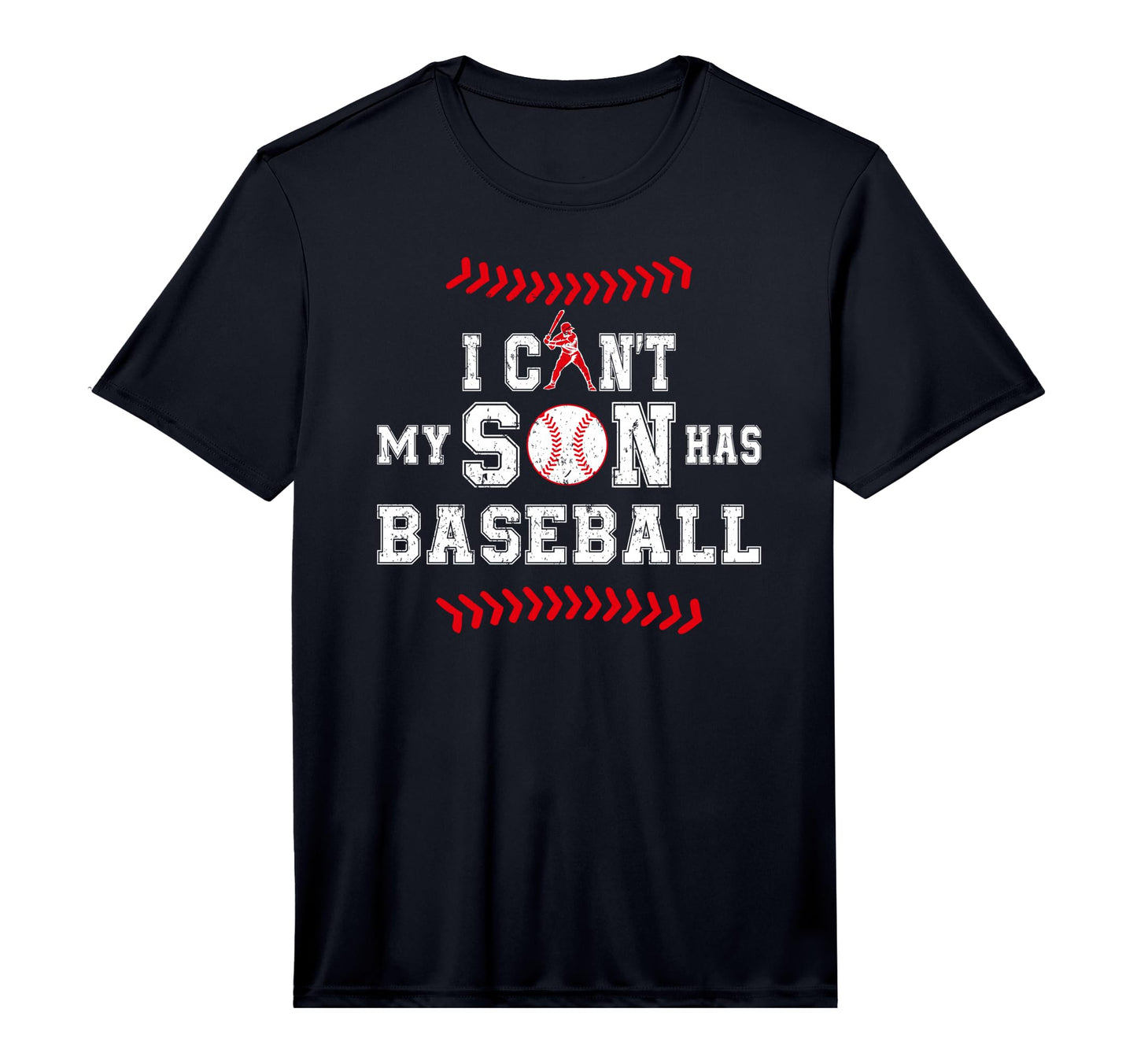 Mens I Cant My Son Has Baseball Sports T-Shirt - Streetwear Style Unisex - T-Shirt, Sweatshirt, Hoodie