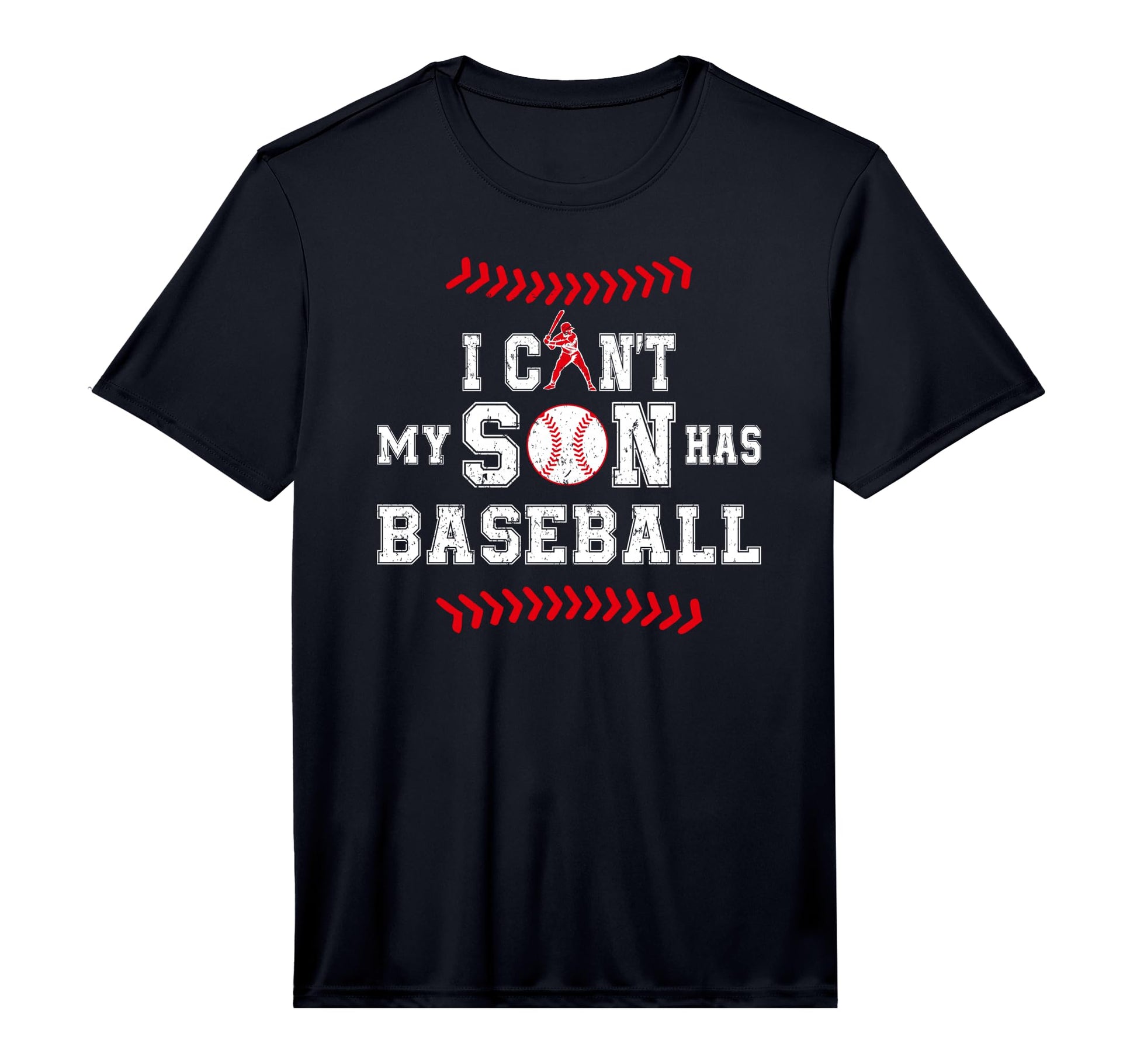 Mens I Cant My Son Has Baseball Sports T-Shirt - Streetwear Style Unisex - T-Shirt, Sweatshirt, Hoodie