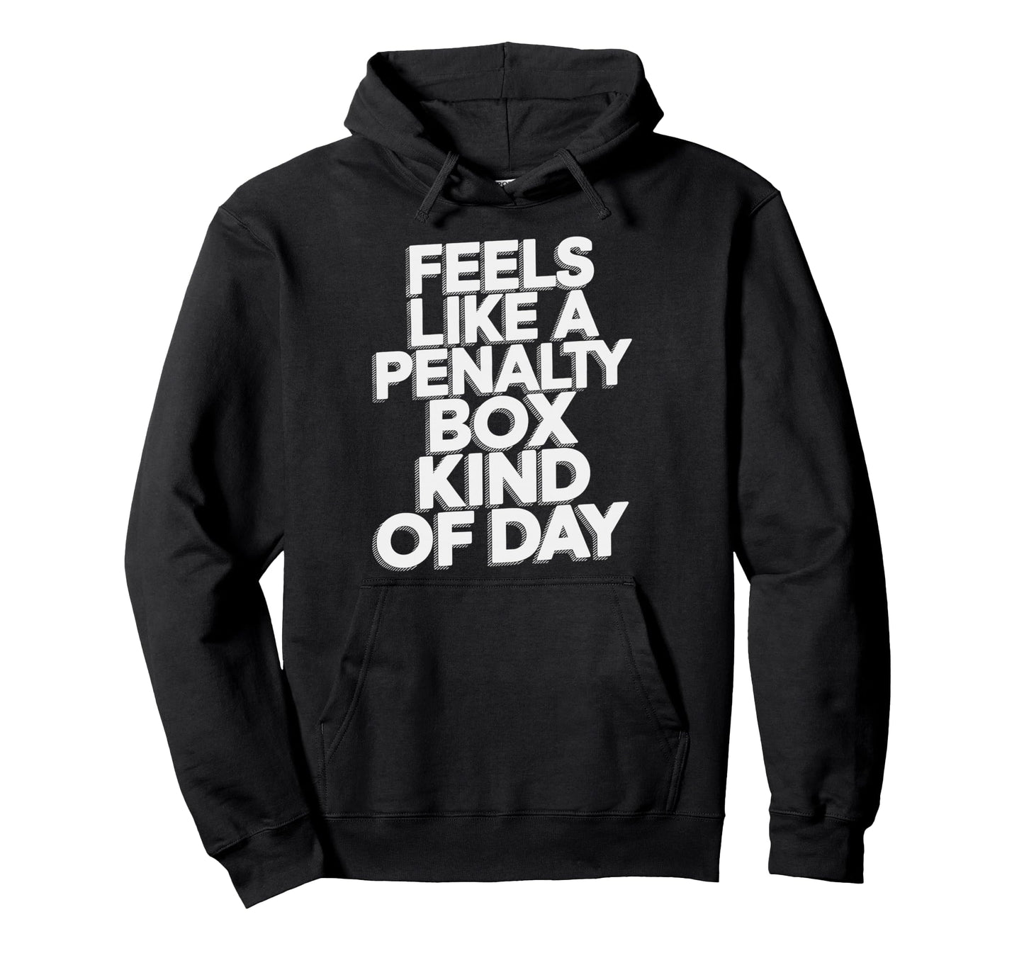 Feels Like Penalty Box Kind Day Gifts Hoodie - Unique Graphic Men Women - T-Shirt, Sweatshirt, Hoodie
