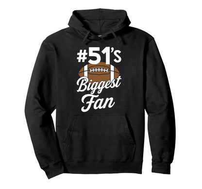 Number 51 Biggest Fan Football Mom Hoodie - Casual Everyday Wear Men Women - T-Shirt, Sweatshirt, Hoodie
