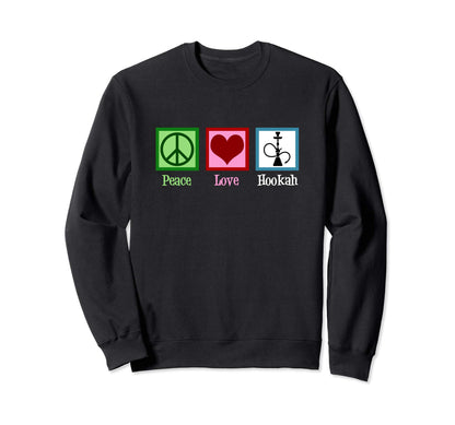 Peace Love Hookah Sweatshirt - Trendy Graphic Men Women - T-Shirt, Sweatshirt, Hoodie