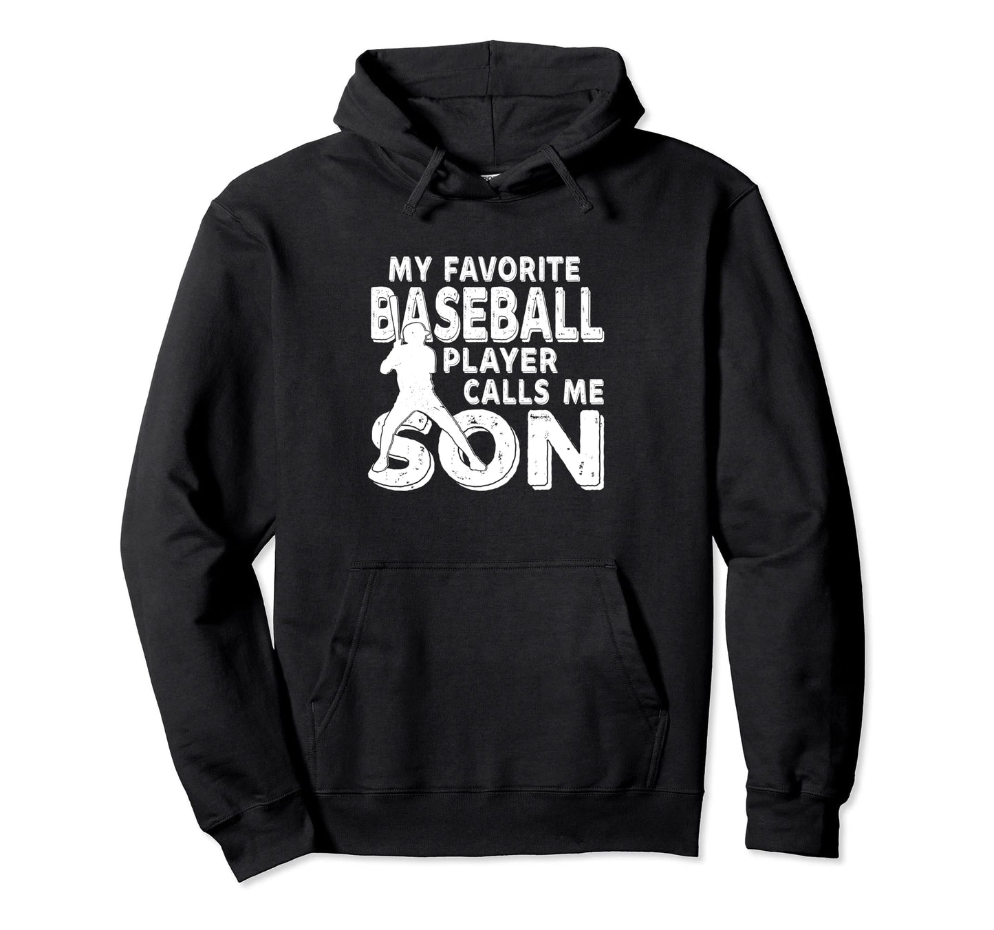 My Favorite Baseball Player Calls Me Son Hoodie - Graphic Print for Adults - T-Shirt, Sweatshirt, Hoodie
