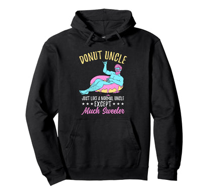 Funny Donut Uncle Fathers Day Hoodie - Casual Everyday Wear Men Women - T-Shirt, Sweatshirt, Hoodie