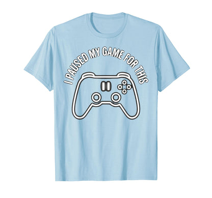 I Paused My Game This Funny Dad Blue X T-Shirt - Minimalist Print Unisex - T-Shirt, Sweatshirt, Hoodie