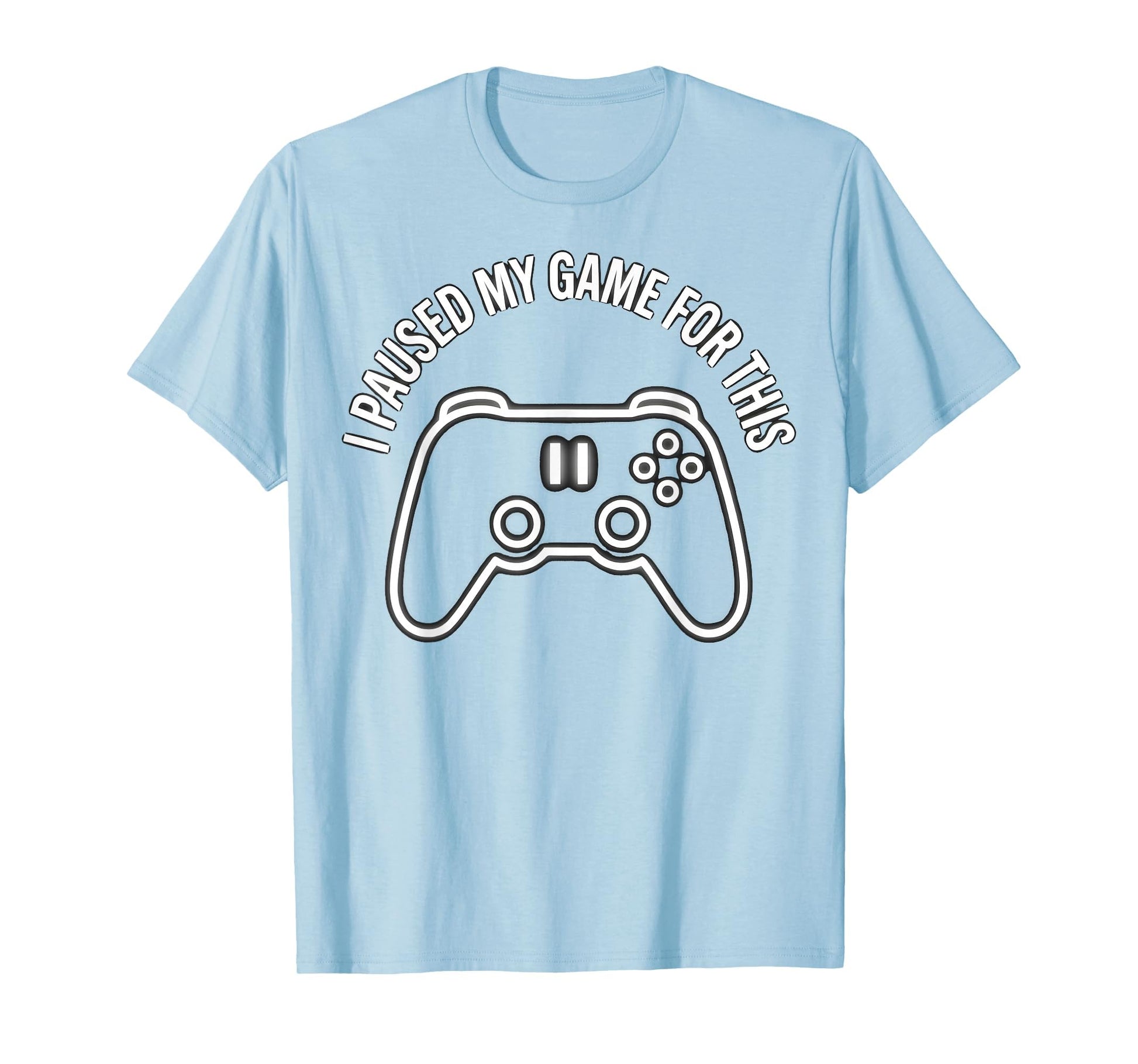 I Paused My Game This Funny Dad Blue T-Shirt - Unique Graphic for Adults - T-Shirt, Sweatshirt, Hoodie