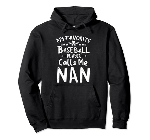 My Favorite Baseball Player Calls Me Nan Hoodie - Aesthetic Graphic Unisex - T-Shirt, Sweatshirt, Hoodie