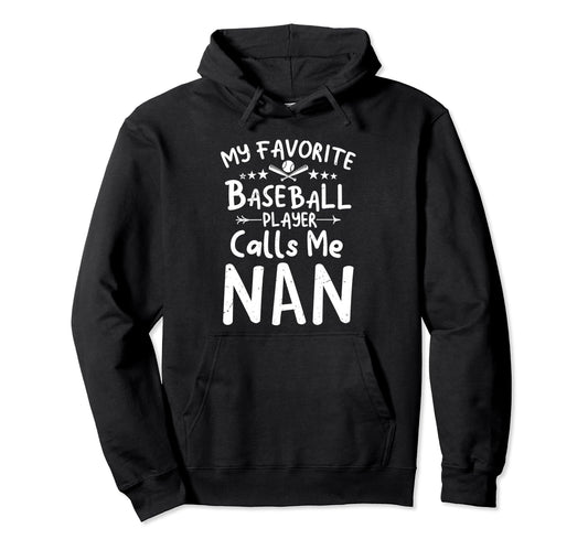 My Favorite Baseball Player Calls Me Nan Hoodie - Aesthetic Graphic Unisex - T-Shirt, Sweatshirt, Hoodie