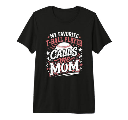 Favorite T Ball Player Calls Me Mom T-Shirt - Aesthetic Graphic Unisex - T-Shirt, Sweatshirt, Hoodie