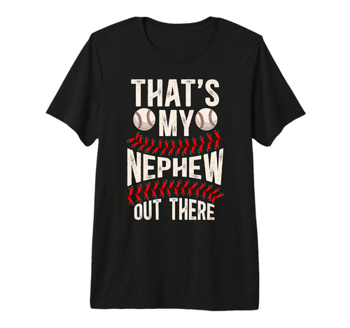 Mens Thats My Nephew Baseball Uncle T-Shirt - Custom Art Print for Adults - T-Shirt, Sweatshirt, Hoodie