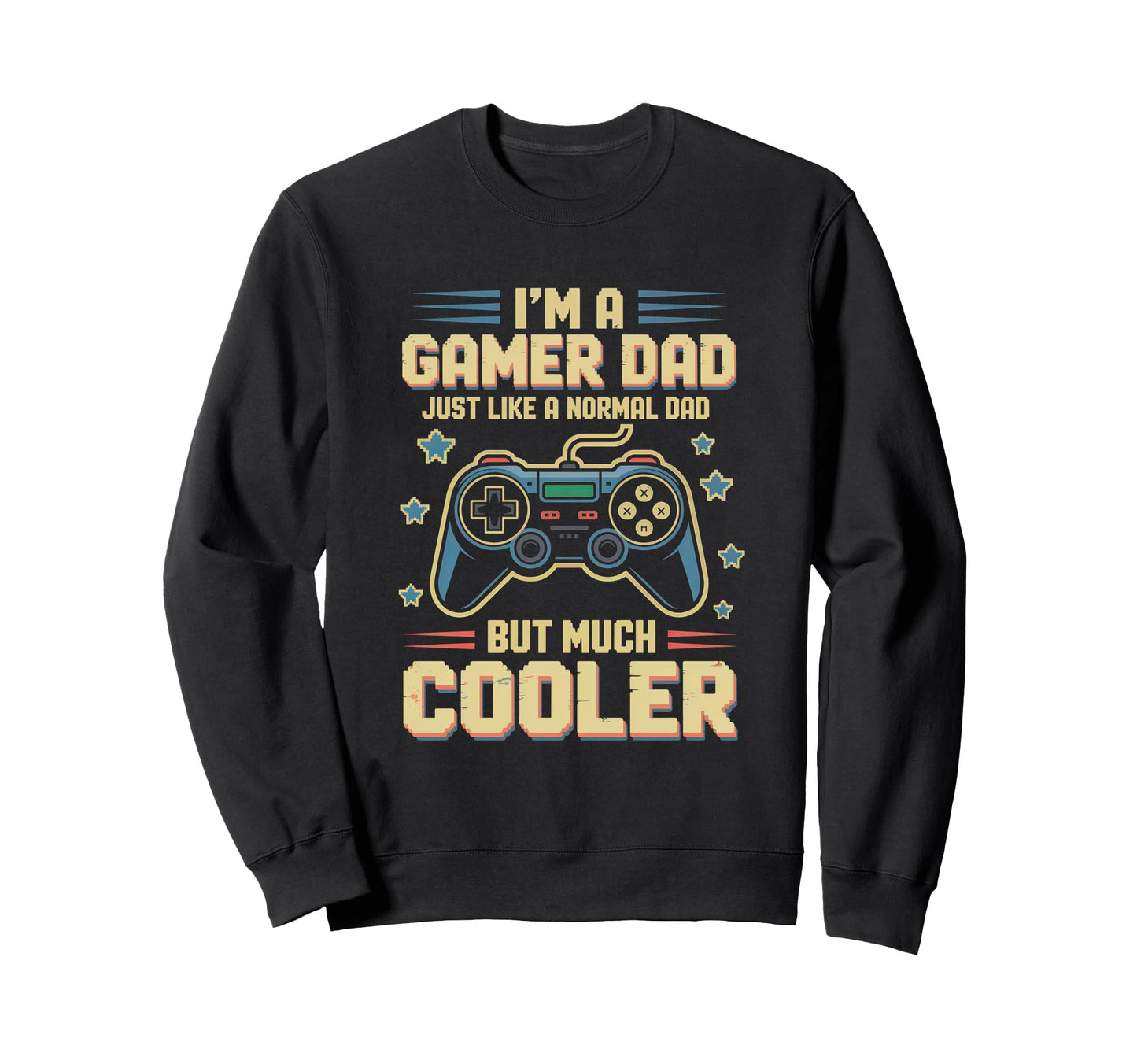 Gamer Dad Like Normal Dad Funny Sweatshirt - Streetwear Style Unisex - T-Shirt, Sweatshirt, Hoodie