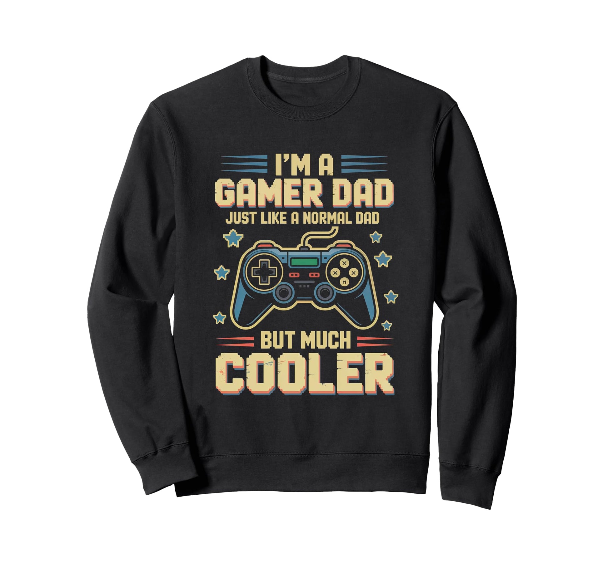 Gamer Dad Like Normal Dad Funny Sweatshirt - Streetwear Style Unisex - T-Shirt, Sweatshirt, Hoodie