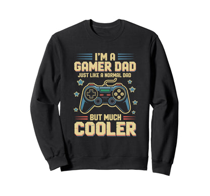 Gamer Dad Like Normal Dad Funny Sweatshirt - Streetwear Style Unisex - T-Shirt, Sweatshirt, Hoodie