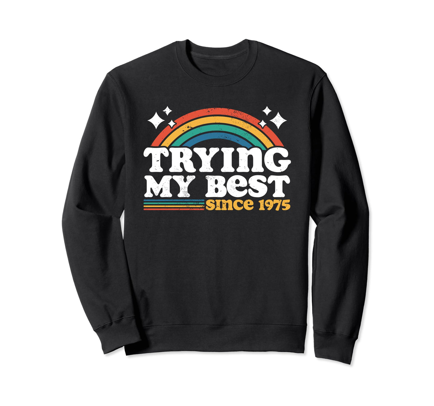 Trying My Best Sarcastic Sweatshirt - Fun Novelty Design Men Women - T-Shirt, Sweatshirt, Hoodie