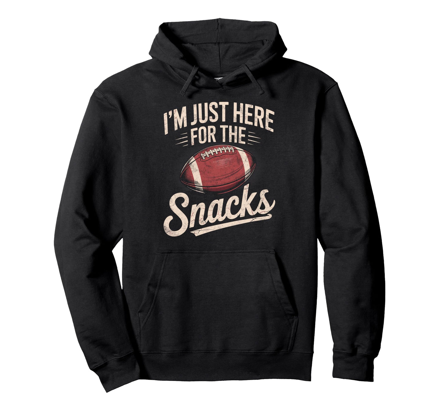 Im Just Here Snack Funny Joke Football Hoodie - Unique Graphic for Adults - T-Shirt, Sweatshirt, Hoodie