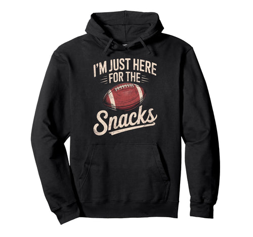 Im Just Here Snack Funny Joke Football Hoodie - Unique Graphic for Adults - T-Shirt, Sweatshirt, Hoodie