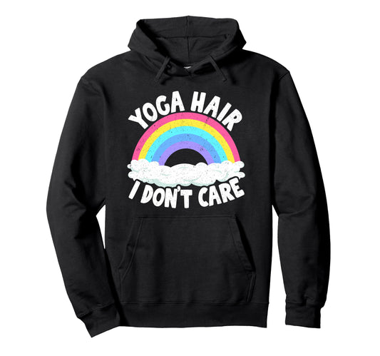 Yoga Hair I Dont Care Rainbow Yoga Hoodie - Novelty Apparel Unisex - T-Shirt, Sweatshirt, Hoodie
