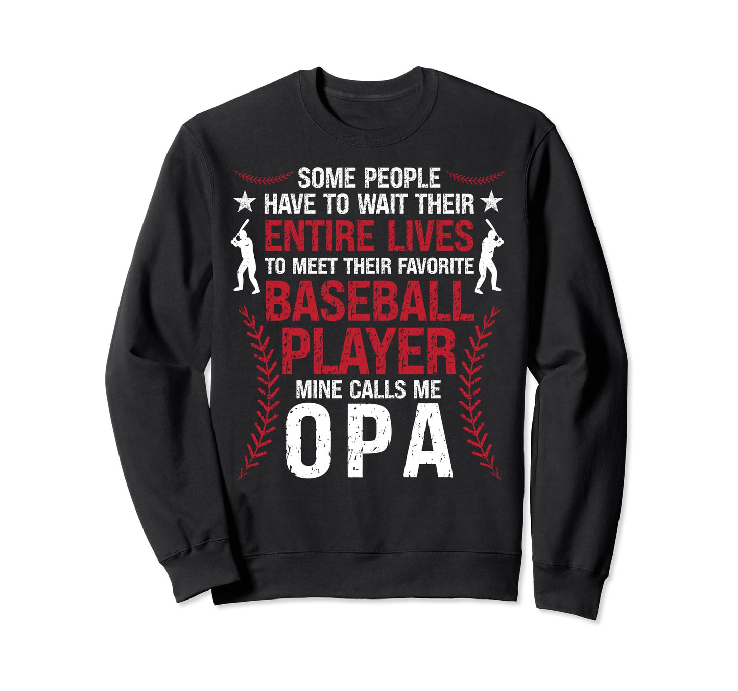 Proud Baseball Opa Baseball Player Sweatshirt - Trendy Graphic Men Women - T-Shirt, Sweatshirt, Hoodie