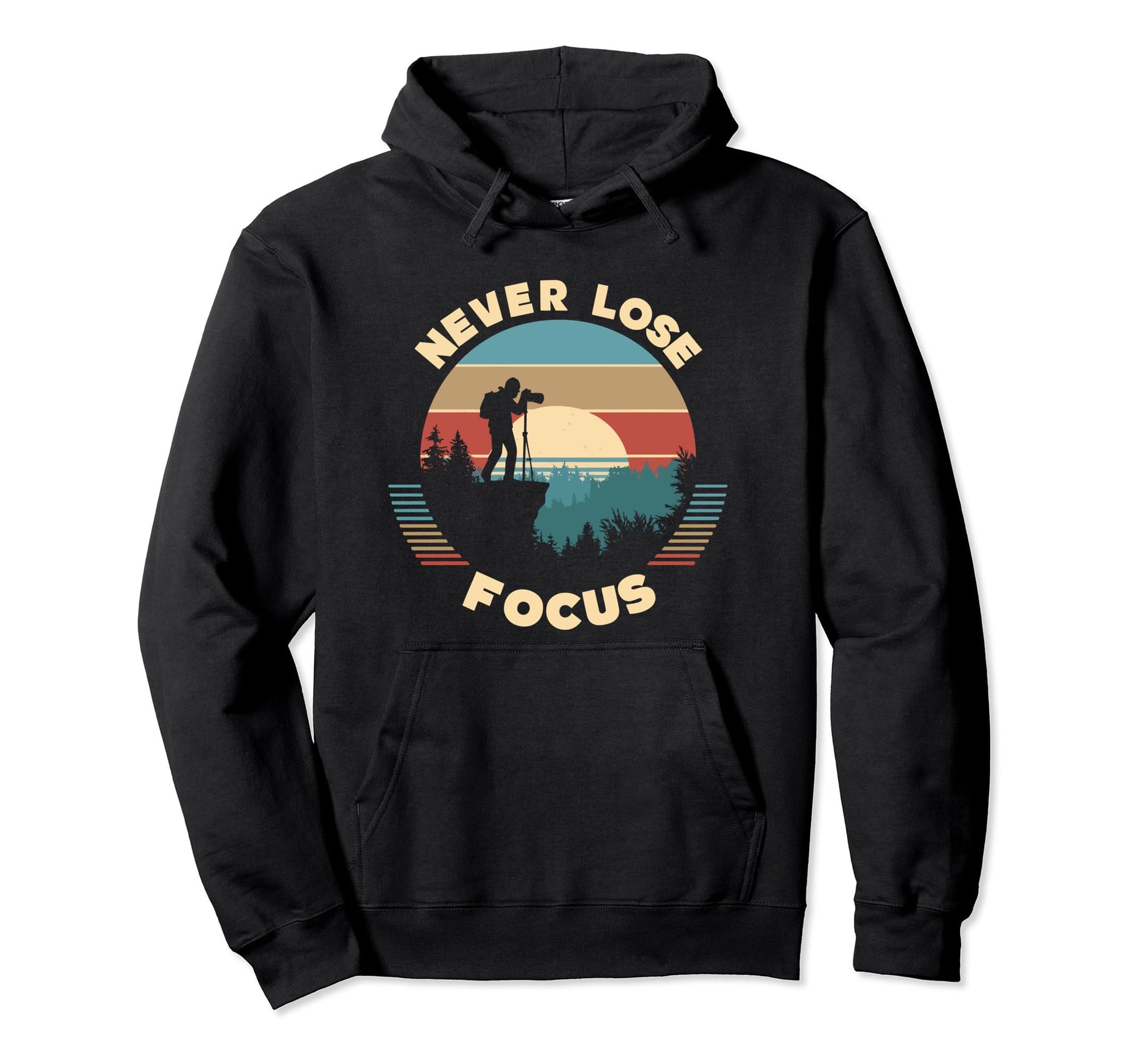 Never Lose Focus Photographer Camera Sunset Hoodie - Unique Graphic Unisex - T-Shirt, Sweatshirt, Hoodie