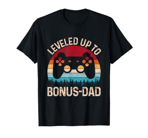 Leveled Up To Bonus Dad Video Game T-Shirt - Novelty Apparel Men Women - T-Shirt, Sweatshirt, Hoodie