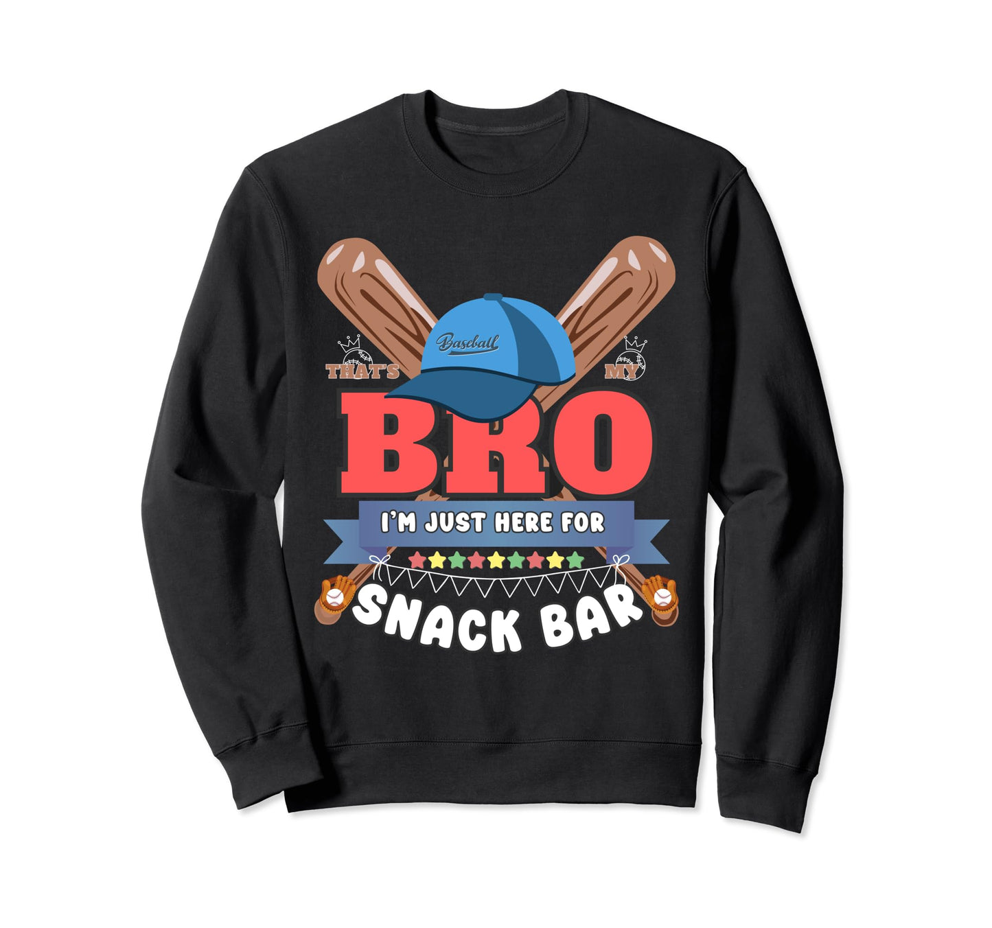 Thats My Bro Im Just Here Sweatshirt - Casual Everyday Wear Men Women - T-Shirt, Sweatshirt, Hoodie