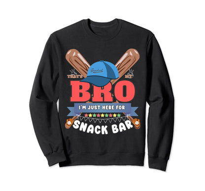 Thats My Bro Im Just Here Sweatshirt - Casual Everyday Wear Men Women - T-Shirt, Sweatshirt, Hoodie