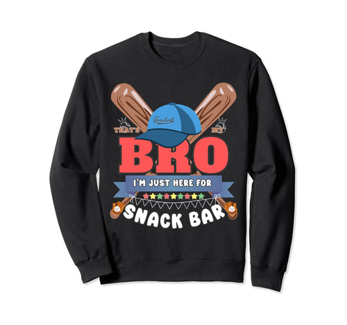 Thats My Bro Im Just Here Sweatshirt - Casual Everyday Wear Men Women - T-Shirt, Sweatshirt, Hoodie