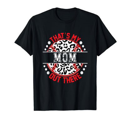 Thats My Mom Out There Baseball Trendy T-Shirt - Minimalist Print Men Women - T-Shirt, Sweatshirt, Hoodie