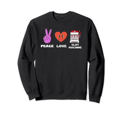 Peace Love Slot Machine Sweatshirt - Custom Art Print Unisex - T-Shirt, Sweatshirt, Hoodie